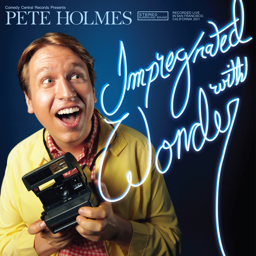 Pete Holmes: Impregnated with Wonder